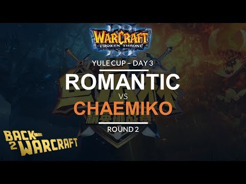 WC3 - Yule Cup - Day 3: [H] Romantic vs. Chaemiko [H] (Round 2)