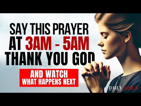Pray This At 3am When You Wake Up | Powerful Early Morning Prayer - Thank You GOD