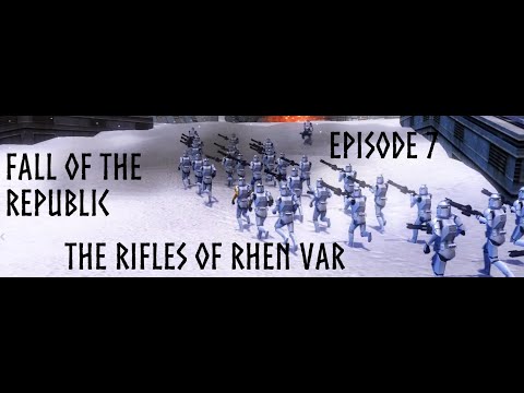 The Rifles of Rhen Var - Star Wars: Fall of the Republic: Episode 7
