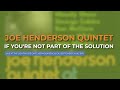 Joe Henderson Quintet - If You're Not Part Of The Solution (Live, 1970) (Official Audio)