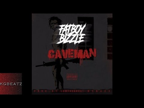 FatBoy Bizzle - Caveman [Prod. By LowTheGreat x Menace] [New 2017]