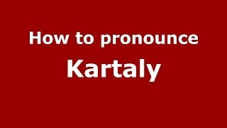 How to pronounce Kartaly