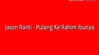 Download lagu Jason Ranti - Pulang Ke Rahim Ibunya (unofficial lirik video) mp3