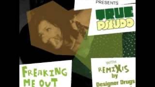 True Pseudo: Freaking Me Out (Extended Mix)