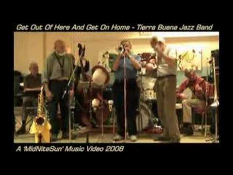 Get Out Of Here And Get On Home - Tierra Buena Jazz Band