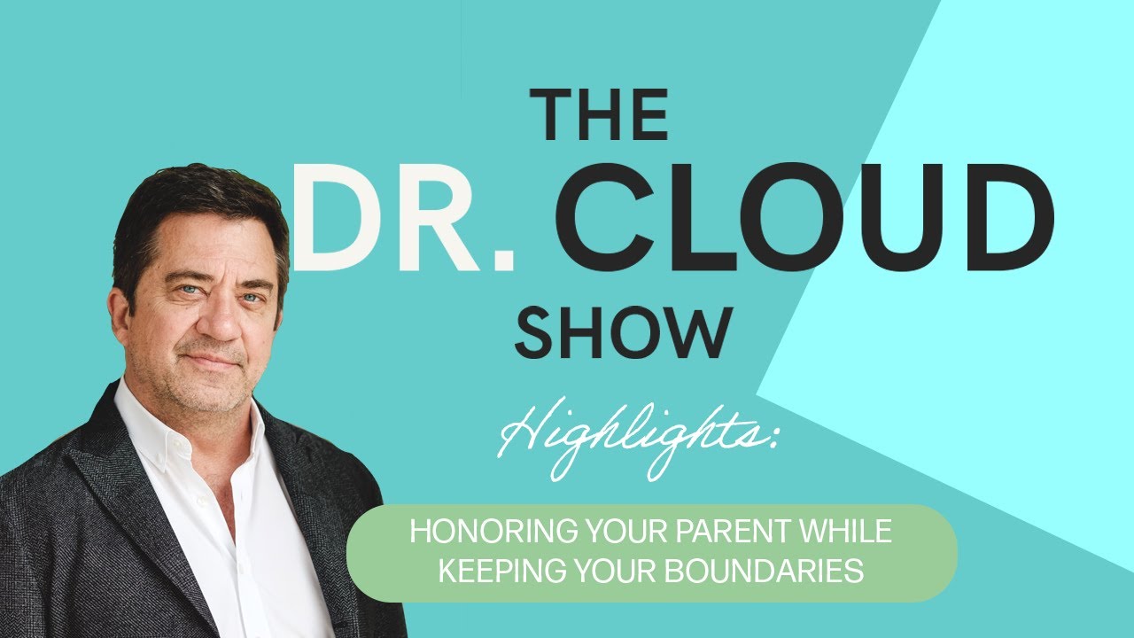 Honoring Your Parent While Keeping Your Boundaries | The Dr. Cloud Show - Episode 280