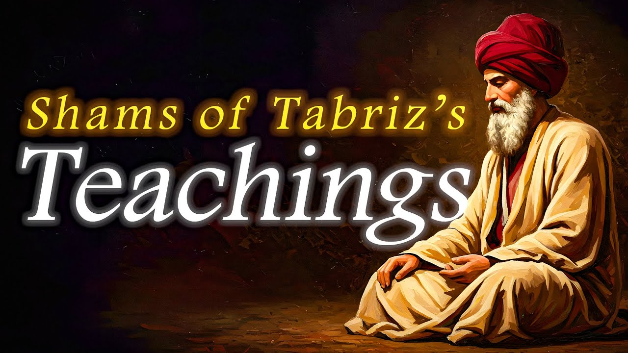 Shams of Tabriz | Life-Changing Spiritual Wisdom | Maqalat-e-Shams