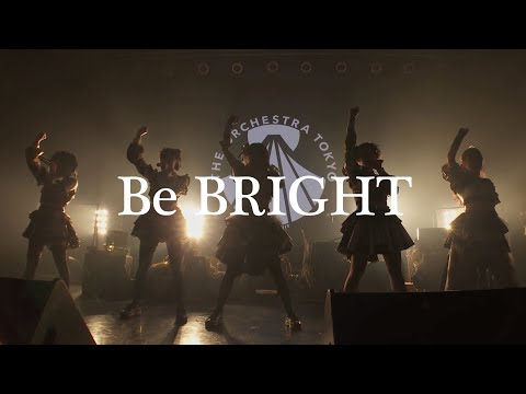 THE ORCHESTRA TOKYO『Be BRIGHT』OFFICIAL LIVE VIDEO〜2023.2.27  渋谷Spotify O-EAST〜