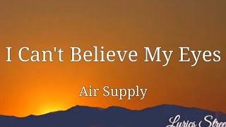 I Can&#39;t Believe My Eyes (Lyrics) Air Supply @LYRICS STREET #lyrics #airsupply #airsupplysongs
