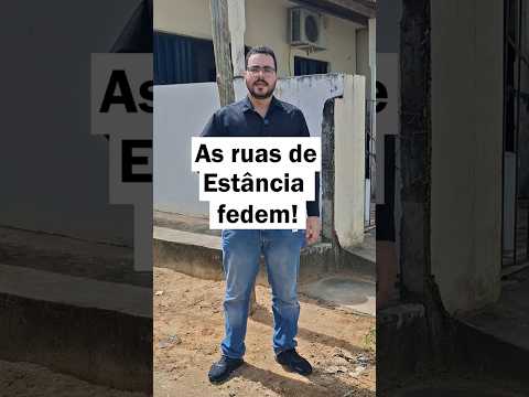 🤢 ESTÂNCIA FEDE ❗#politica #direita #sergipe #estancia #esgoto