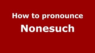 How to pronounce Nonesuch
