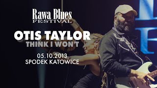 Otis Taylor Band @ Rawa Blues Festival 2013 - Think I Won't