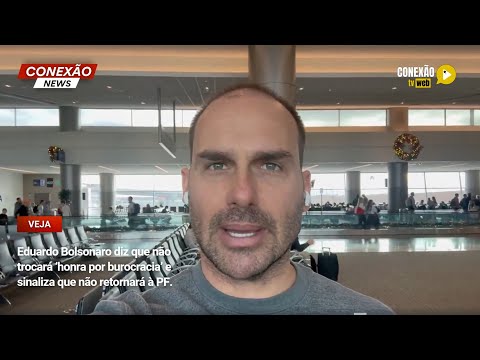 Vídeo: Eduardo Bolsonaro diz que não trocará ‘honra por burocracia’ e sinaliza que não retornará à PF.