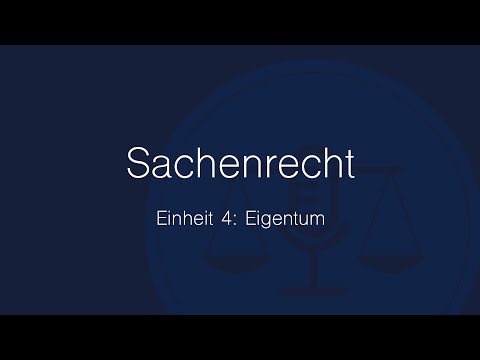 Sachenrecht Folge 4: Eigentum