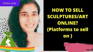 HOW TO SELL SCULPTURES/ARTWORKS ONLINE?? (Platforms to go for)