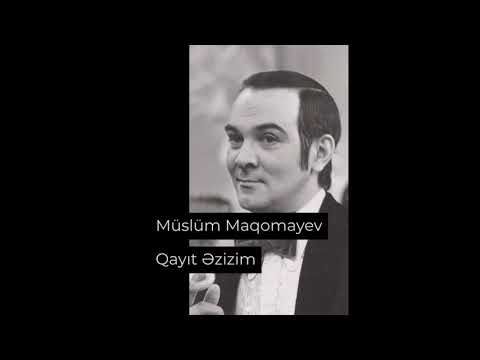 Müslüm Maqomayev- Qayıt əzizim
