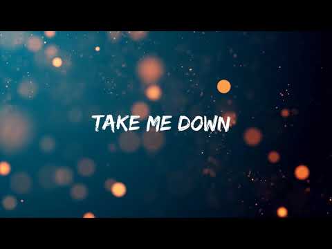 Taylor Dee- TAKE ME DOWN- Lyric Video