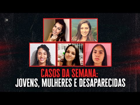 CASOS DA SEMANA: MULHERES, JOVENS E DESAPARECIDAS #desaparecidos #id #axn