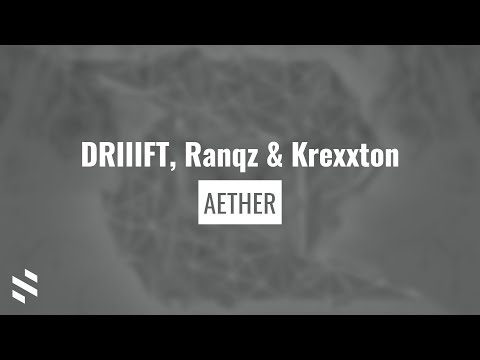 DRIIIFT, Ranqz & Krexxton - Aether