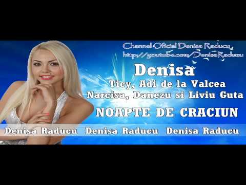 DENISA, TICY, DANEZU, LIVIU GUTA, NARCISA SI ADI DE LA VALCEA - NOAPTE DE CRACIUN (2013)