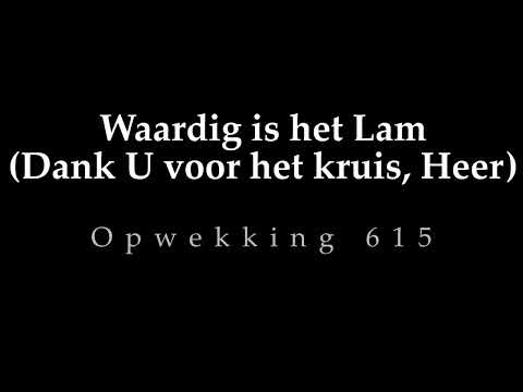 Opwekking 615 - Waardig is het Lam
