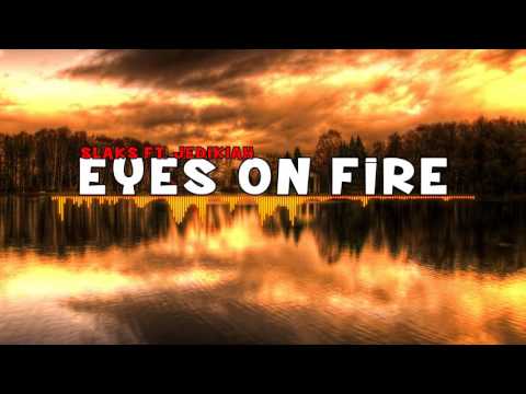 Slaks - Eyes On Fire ft. jedikiah (Prod: TyGBeats)