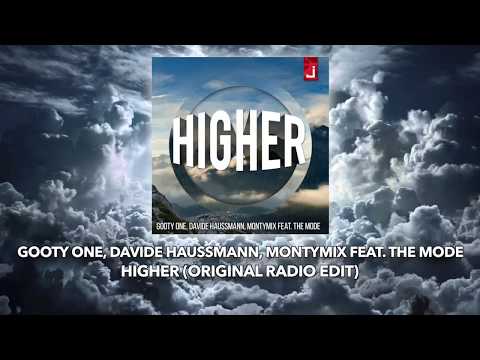 Gooty One, Davide Haussmann, Montymix feat  The Mode - Higher (Original Radio Edit)