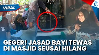 Geger Bayi Laki-laki Ditemukan Tewas di Masjid Singkawang, Rafa Fauzan Sebelumnya Hilang