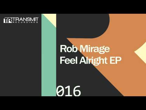 Rob Mirage - Feel Alright (Original Mix)