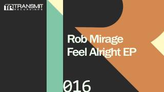 Rob Mirage - Feel Alright (Original Mix)