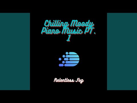 Chilling Moody Piano Music PT. 3