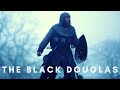 The Black Douglas | Outlaw King