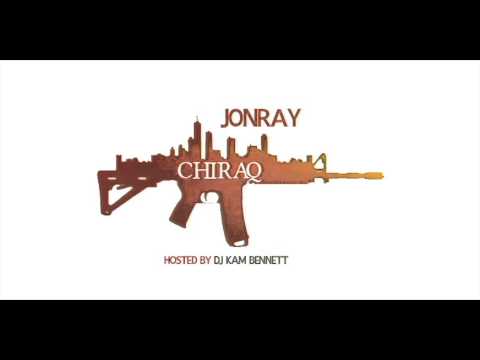 JonRay - Chiraq (Freestyle) (Hosted By Dj Kam Bennett)