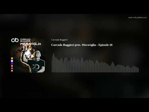 Corrado Baggieri pres. Meraviglia - Episode 16