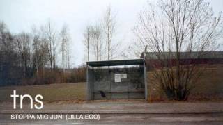 tns - Stoppa mig juni (lilla ego)