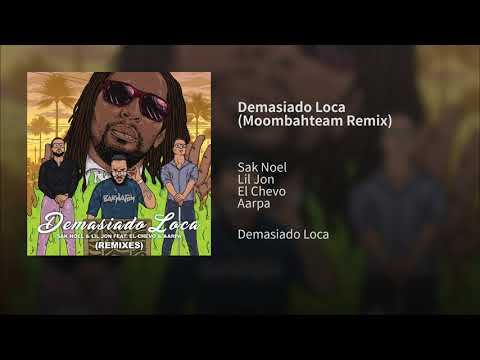 Sak Noel & Lil Jon ft. El Chevo & Aarpa - Demasiado Loca (Moombahteam Remix)