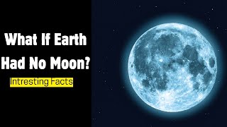 What If the Moon Disappeared Tomorrow? 🌕 Earth’s SHOCKING Fate! | Intresting Facts