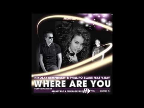 Nikolay Kempinskiy & Phillipo Blake feat V Ray   Where Are You (Energopuls Remix)