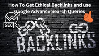 How To Get Ethical Backlinks and use Google Advance Search Queries-Part1