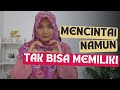 Mencintai Orang Yang Tidak Bisa Dimiliki