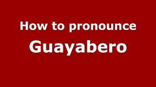 How to pronounce Guayabero