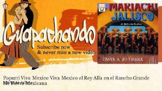 Mariachi Jalisco - Popurri Viva Mexico Viva Mexico  el Rey  Alla en el Rancho Grande  Mi Tierra Mexi