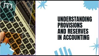 Mastering Provisions & Reserves in Accounting: A Deep Dive!