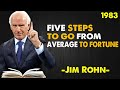 Jim Rohn - Five Steps To Go From Average To Fortune