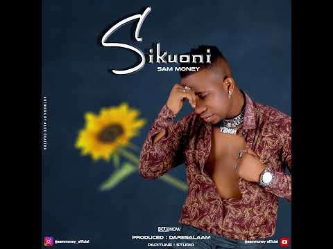 Sam Money - SIKUONI ( Official Music Audio )
