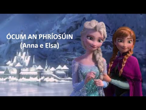 ÓCUM AN PHRÍOSÚIN (Anna e Elsa)