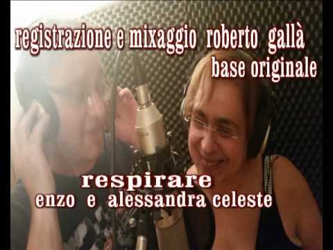 RESPIRARE - ENZO E ALESSANDRA CELESTE - REGISTRAZIONE E MIXAGGIO ROBERTO GALLà