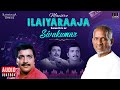 Maestro Super Hits Of Sivakumar Isaignani Ilaiyaraaja 80s Tamil Hits Evergreen Songs