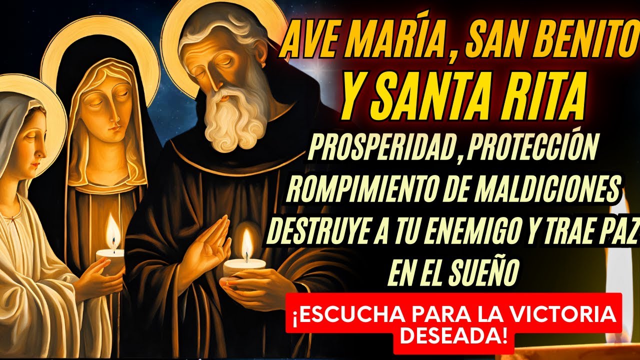 🔥San Benito, Rita de Casia y Ave María! ¡Oración Fuertísima Para Romper Barreras y Vencer Enemigos!