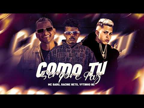 COMO TU SEMPRE FAZ - RACINE NETO, VYTINHO NG, MC BABU (BREGA FUNK )